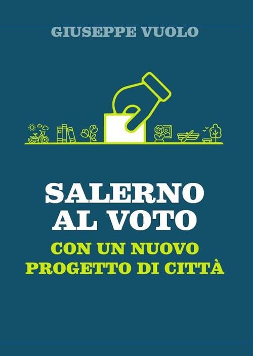 Salerno, in programma la presentazione di “Salerno al voto”